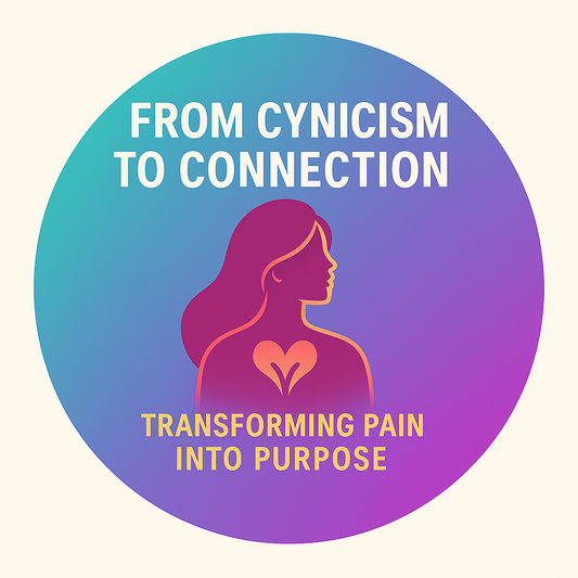 Colorful graphic with silhouette of a woman, text 'From Cynicism to Connection' and 'Transforming Pain into Purpose'.