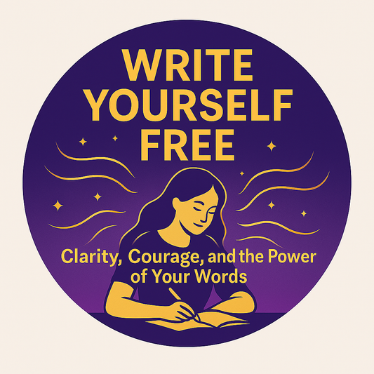 Write Yourself Free: Clarity, Courage, and the Power of Your Words