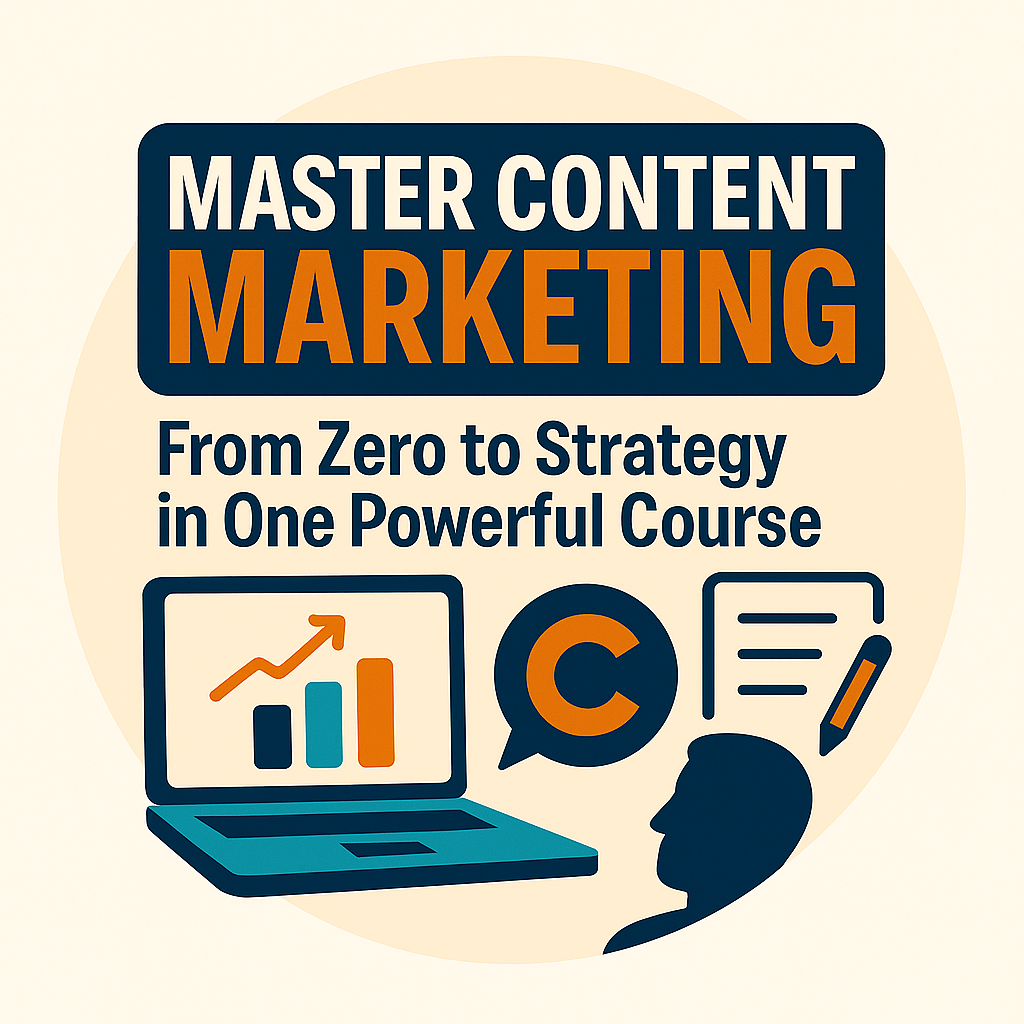 Master Content Marketing: From Zero to Strategy in One Powerful Course
